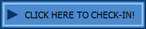 CLICK HERE TO CHECK-IN!